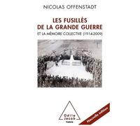 Les Fusillés De La Grande Guerre - Et La Mémoire Collective (1914-2009)