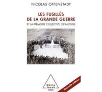 Les Fusillés De La Grande Guerre - Et La Mémoire Collective (1914-2009)