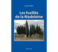 Les fusillés de la Madeleine: 14 mars 1944 - 11 juillet 1944