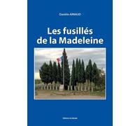 Les fusillés de la Madeleine 14 mars 1944 - 11 juillet 1944 - Danièle Arnaud - Du Musee Crhrd - broché - Essai