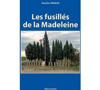 Les fusillés de la Madeleine: 14 mars 1944 - 11 juillet 1944