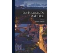 Les Fusilles De Malines... by Georges Eekhoud Georges Eekhoud (Auteur)