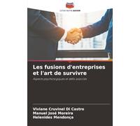 Les fusions d'entreprises et l'art de survivre: Aspects psychologiques et défis associés
