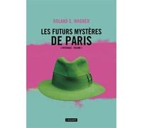Les futurs mysteres de paris tome 1 Roland C. Wagner (Auteur), Philippe Caza (Illustration)