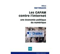 Les GAFAM contre l'internet: Une économie politique du numérique
