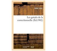 Les Gaietés De La Correctionnelle