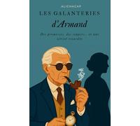 Les galanteries d'Armand: Des promesses, des soupirs... et une vérité retardée.