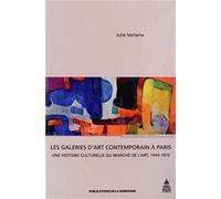 LES GALERIES D ART CONTEMPORAIN A PARIS: UNE HISTOIRE CULTURELLE DU MARCHE DE LART 1944-1970