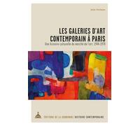 Les galeries d'art contemporain à Paris: Une histoire culturelle du marché de l'art, 1944-1970
