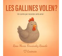 Les gallines volen?: Un conte per recordar amb amor
