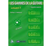Les Gammes de la Guitare - Volume 2 + CD | Philippe Ganter | Méthode de guitare avec tablatures et doigtés | Travail des gammes et exercices d’improvisation | Édition enrichie 2015