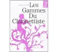 Les Gammes du Clarinettiste : Gammes préparatoires à la musique du XXe siècle, tome 2