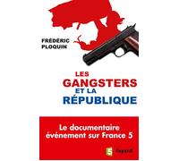 Les gangsters et la République - Frédéric Ploquin - Fayard - broché - Essai