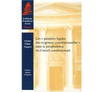 Les garanties légales des exigences constitutionnelles dans la jurisprudence du - Ariane Vidal-Naquet - Panthéon-Assas - broché - Etude