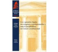 Les garanties légales des exigences constitutionnelles dans la jurisprudence du Ariane Vidal-Naquet (Auteur)