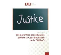 Les garanties procedurales devant la Cour de Justice de la CeDeAO - Karamatou Sanny - Universitaires Europeennes - broché - Etude