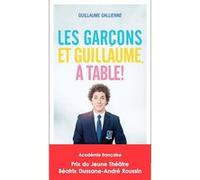 Les garçons et Guillaume, à table ! Guillaume Gallienne (Auteur)