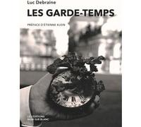 Les garde-temps Luc Debraine (Auteur)