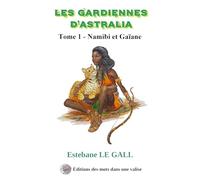 Les gardiennes d'Astralia: Tome 1 - Namibi et Gaïane