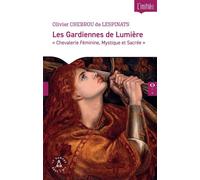 Les Gardiennes de Lumière Chevalerie Féminine, Mystique et Sacrée - Olivier Chebrou De Lespinats - Le Compas Dans L'oeil - broché - Essai