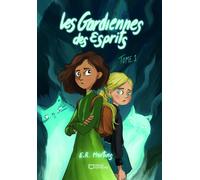 Les Gardiennes des Esprits - Tome I