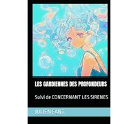 LES GARDIENNES DES PROFONDEURS: Suivi de CONCERNANT LES SIRENES