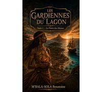 Les gardiennes du lagon: Tome 1- la pierre des abysses