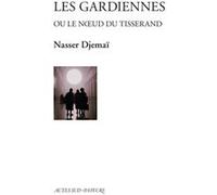 Nasser Djemai – Les Gardiennes : Ou le noeud du tisserand – Broché
