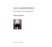 Nasser Djemai – Les Gardiennes : Ou le noeud du tisserand – Broché