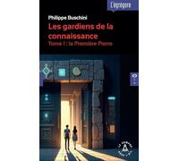 Les gardiens de la connaissance - T1 La première pierre: Tome 1 : la Première Pierre
