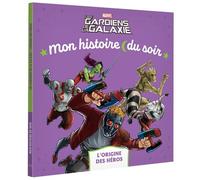 Les Gardiens de la Galaxie - Mon histoire du soir - Les Origines - MARVEL - Walt Disney - Hachette Disney - broché - Album jeunesse