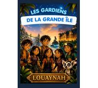 Les Gardiens de la Grande Île: 3 aventures. 3 mondes. 1 destin incroyable