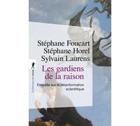 Les gardiens de la raison - Enquête sur la désinformation scientifique - édition augmentée - Stéphane Foucart - La découverte - Poche - Essai