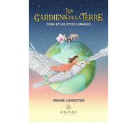 Les Gardiens de la Terre - Oona et les êtres lumineux - Oriane Livingston - Ariane Publications - broché - Essai