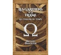 Les Gardiens de la Trame: Les Tisseurs du Temps