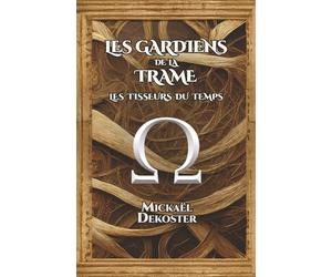 Les Gardiens de la Trame: Les Tisseurs du Temps
