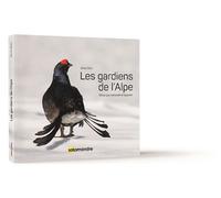 Les gardiens de l'Alpe Tétras-lyre, bartavelle et lagopède - Olivier Born - La Salamandre - broché - Guide