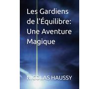 Les Gardiens De L'équilibre: Une Aventure Magique