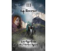 Les Gardiens de l'Ordre Sacré - Tome 3 : La Recrue - D. Lygg - Helene Jacob Editions - broché - roman jeunesse