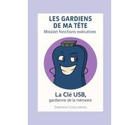 Les Gardiens de ma Tête, Mission Fonctions Exécutives: La clé USB, Gardienne de la Mémoire
