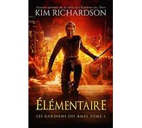 Les gardiens des âmes, Tome 2 : Élémentaire