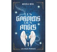 Les Gardiens des Anges, Tome 01 : Les Ailes perdues