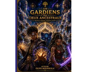 Les Gardiens des Cieux Ancestraux: Roman Afro Sci-Fantasy Épique pour Adolescents Une aventure graphique afro-futuriste captivante mêlant spiritualité ... pouvoirs mystiques et combat pour la liberté