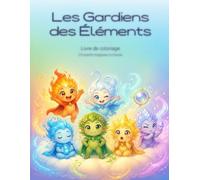 Les Gardiens des Éléments: Livre de Coloriage, 23 esprits magiques à colorier