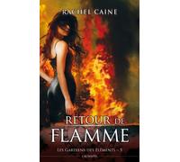 LES GARDIENS DES ELEMENTS T05 : RETOUR DE FLAMME: Retour de flamme