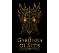 LES GARDIENS DES GLACES: Tome 1 : Le sorcier des glaces