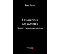 Les gardiens des mystères: Tome II : La hutte des ancêtres