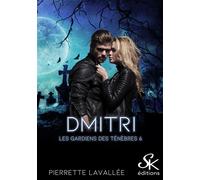 Les gardiens des ténèbres 6 Dmitri - Pierrette Lavallée - Sharon Kena - broché - Roman