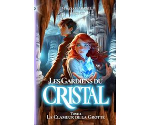 Les Gardiens du Cristal: Tome 2: La Clameur de la Grotte