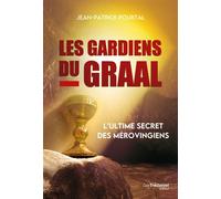 Les Gardiens du Graal - L'ultime secret des Mérovingiens - Jean-Patrick Pourtal - Tredaniel La Maisnie - broché - Essai